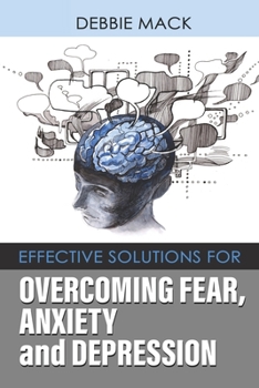 Paperback Effective Solutions For Overcoming Fear, Anxiety And Depression Book