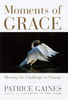 Hardcover Moments of Grace: Meeting the Challenge to Change Book