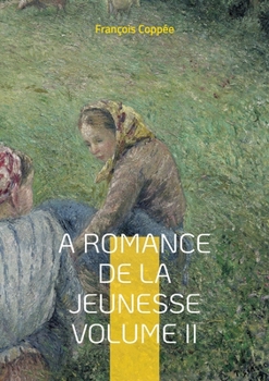 Paperback A Romance De La Jeunesse: Vol.II [French] Book