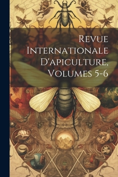 Paperback Revue Internationale D'apiculture, Volumes 5-6 [French] Book