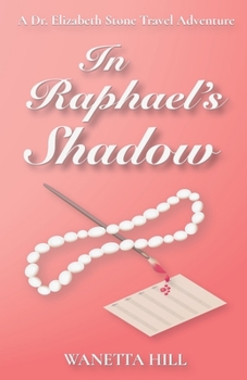 In Raphael's Shadow (Dr. Elizabeth Stone Travel Adventure Series)