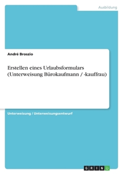 Paperback Erstellen eines Urlaubsformulars (Unterweisung Bürokaufmann / -kauffrau) [German] Book