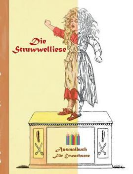 Paperback Die Struwwelliese (Ausmalbuch): Ausmalbuch für Erwachsene, Klassiker, Vintage, Old fashion, Malen, Färben, Kolorieren, Ausmalen, Zeichnen, Freizeit, H [German] Book