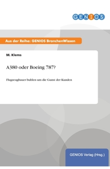 Paperback A380 oder Boeing 787?: Flugzeugbauer buhlen um die Gunst der Kunden [German] Book