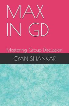 Paperback Max in GD: Mastering Group Discussion Book