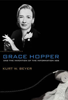 Grace Hopper and the Invention of the Information Age - Book  of the Lemelson Center Studies in Invention and Innovation
