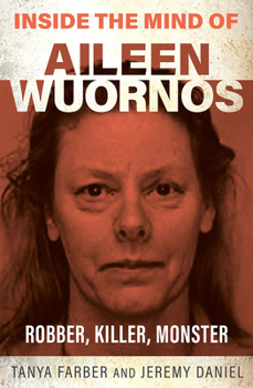 Inside the Mind of Aileen Wournos: The Florida Highway Killer