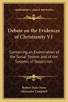 Paperback Debate on the Evidences of Christianity V1: Containing an Examination of the Social System and of the Systems of Skepticism Book