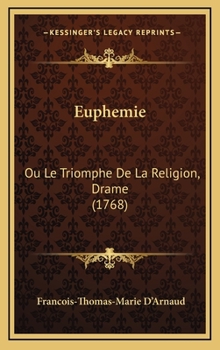 Euphemie: Ou Le Triomphe De La Religion, Drame