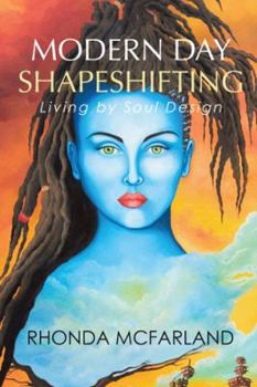 Paperback Modern Day Shapeshifting: Living by Soul Design Book
