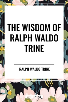 The Wisdom of Ralph Waldo Trine