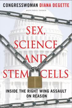 Hardcover Sex, Science, and Stem Cells: Inside the Right Wing Assault on Reason Book