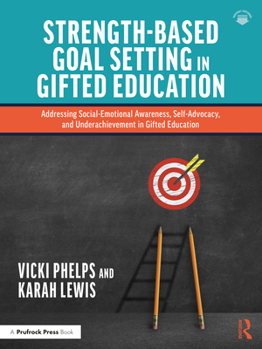 Paperback Strength-Based Goal Setting in Gifted Education: Addressing Social-Emotional Awareness, Self-Advocacy, and Underachievement in Gifted Education Book