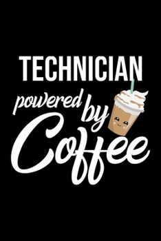 Paperback Technician Powered by Coffee: Christmas Gift for Technician - Funny Technician Journal - Best 2019 Christmas Present Lined Journal - 6x9inch 120 pag Book