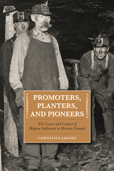 Paperback Promoters, Planters, and Pioneers: The Course and Context of Belgian Settlement in Western Canada Book