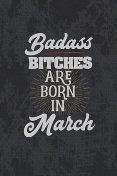 Badass Bitches Are Born In March: Funny Blank Lined Notebook Gift for Women and Birthday Card Alternative for Friend: Slate