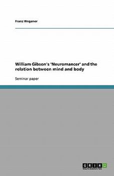 Paperback William Gibson's 'Neuromancer' and the relation between mind and body Book