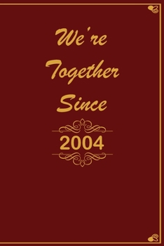 We Are Together since 2004 Journal Couples Gift: White Lined Notebook / Journal/ Dairy/ planner Gift, 200 Pages, 6x9, Soft Cover, Matte Finish