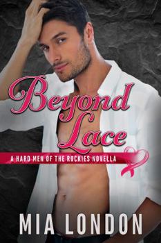 Beyond Lace - Book #4 of the Hard Men of the Rockies