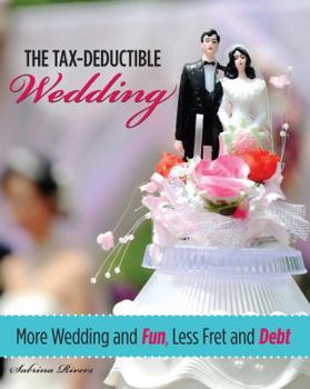 Paperback Tax-Deductible Wedding: More Wedding and Fun, Less Fret and Debt Book