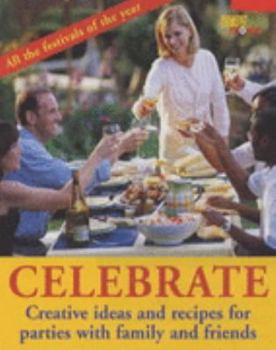 Hardcover Celebrate: Creative Ideas and Recipes for Parties with Family and Friends Book