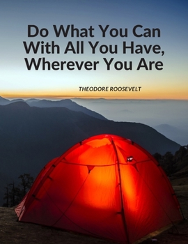 Paperback "Do What You Can Wi th All You Have, Wherever You Are.": Composition Motivational Notebook Journal for School Student Office Home and Class with Inspi Book