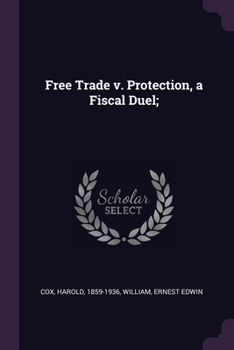 Paperback Free Trade v. Protection, a Fiscal Duel; Book