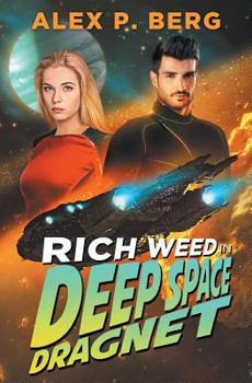 Deep Space Dragnet - Book #2 of the Rich Weed
