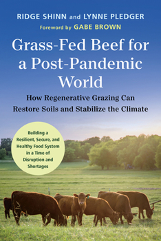 Paperback Grass-Fed Beef for a Post-Pandemic World: How Regenerative Grazing Can Restore Soils and Stabilize the Climate Book