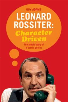 Hardcover Leonard Rossiter: Character Driven Book