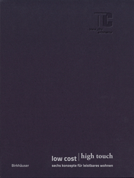 Hardcover Low Cost High Touch: Sechs Konzepte Für Leistbares Wohnen [German] Book