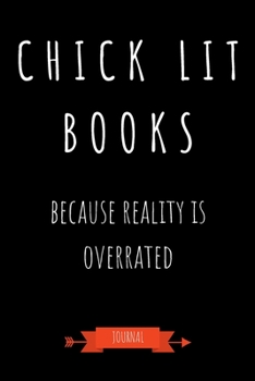 Paperback Chick Lit Books Because Reality Is Overrated Journal: Book Lover Gifts - A Small Lined Notebook (Card Alternative) Book