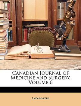 Paperback Canadian Journal of Medicine and Surgery, Volume 6 Book