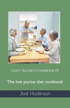 Paperback Gout Hater's Cookbook IV: The low purine diet cookbook Book