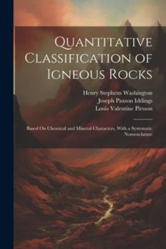 Paperback Quantitative Classification of Igneous Rocks: Based On Chemical and Mineral Characters, With a Systematic Nomenclature Book