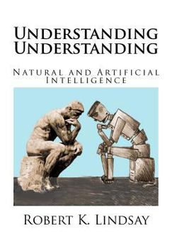 Paperback Understanding Understanding: Natural and Artificial Intelligence Book