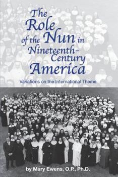 The Role of the Nun in Nineteenth Century America (American Catholic Tradition)