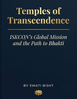 Temples of Transcendence: ISKCON’s Global Mission and the Path to Bhakti