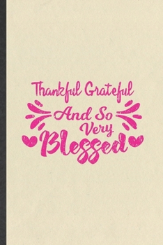 Paperback Thankful Grateful and So Very Blessed: Funny Jesus Love Lined Notebook/ Blank Journal For Blessed Mom Wife, Inspirational Saying Unique Special Birthd Book