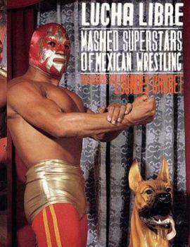 Paperback Lourdes Grobet: Lucha Libre: Masked Superstars of Mexican Wrestling Book