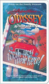 Wish You Were Here - Book #21 of the Adventures in Odyssey