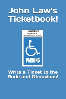 Paperback John Law's Ticketbook!: Write a Ticket to the Rude and Obnoxious! Book
