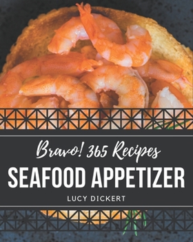 Paperback Bravo! 365 Seafood Appetizer Recipes: The Seafood Appetizer Cookbook for All Things Sweet and Wonderful! Book