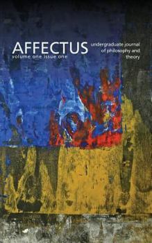 Paperback Affectus: Undergraduate Journal of Philosophy and Theory: volume 1 issue 1 Book