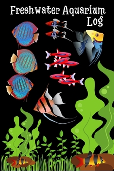 Freshwater Aquarium Log: This “6 x 9” customized log book provides a daily record of water parameters such as temperature, pH, feeding, water changes, ... ensuring a healthy environment for your fish.