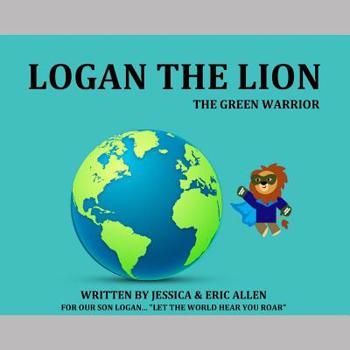Paperback Logan the Lion: The Green Warrior Book
