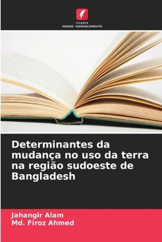 Paperback Determinantes da mudança no uso da terra na região sudoeste de Bangladesh [Portuguese] Book