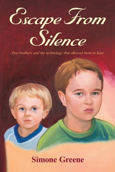 Paperback Escape From Silence: Two brothers and the technology that allowed them to hear Book