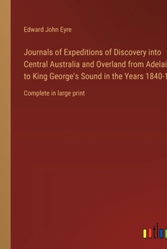 Paperback Journals of Expeditions of Discovery into Central Australia and Overland from Adelaide to King George's Sound in the Years 1840-1: Complete in large p Book