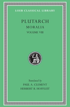 Hardcover Moralia, Volume VIII: Table-Talk, Books 1-6 [Greek, Ancient (To 1453)] Book